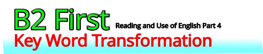 cambridge-english-b2-first-key-word-transformation-exercises